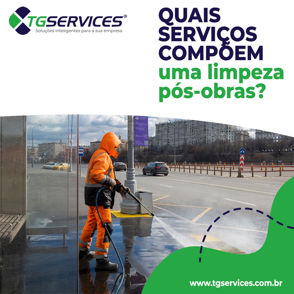 Quais Serviços Compõem Uma Limpeza Pós Obras Tg Services 3884